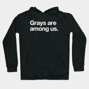 Grays are among us Hoodie